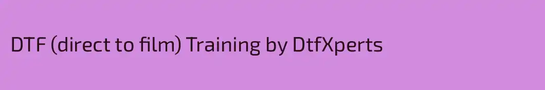 DTF (direct to film) Training by DtfXperts